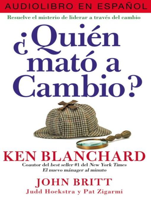 Title details for ¿Quien mató a Cambio? by Ken Blanchard - Available